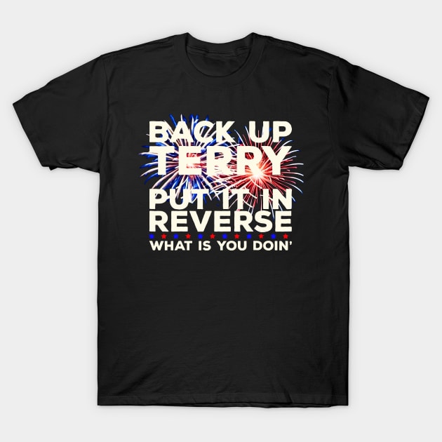 Back Up Terry Put It In Reverse Funny July 4th Firework Meme sticker T-Shirt by masterpiecesai